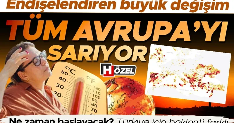 Endişelendiren büyük değişim: Tüm Avrupa’yı sarıyor! Türkiye’yi nasıl etkileyecek? Bu yaz nasıl bir hava olacak?