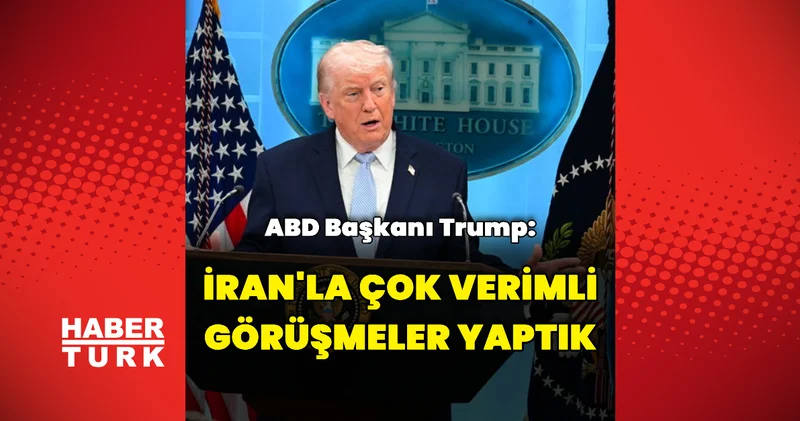 Son 24 saatte İran la çok verimli görüşmeler yaptık Dış Haberler