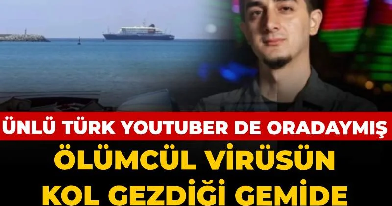 Ruhi Çenet de ölümcül virüsün kol gezdiği gemideymiş: Ünlü youtuber tek tek anlattı