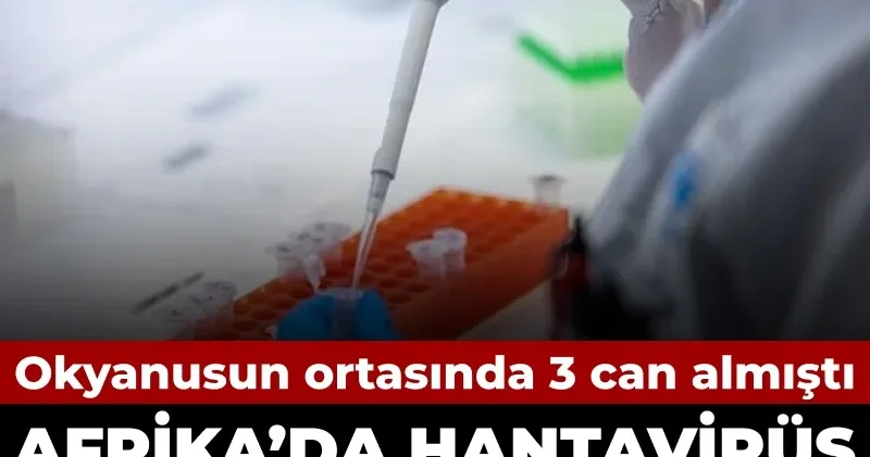 Afrika’da Hantavirüs paniği! Hükümet devreye girdi: Okyanusta 3 can almıştı