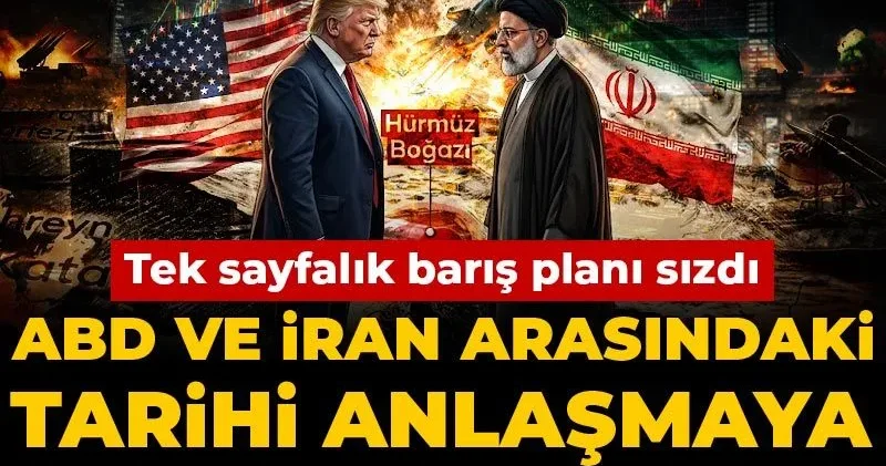 ABD ve İran arasındaki tarihi anlaşmaya ramak kaldı! Tek sayfalık barış planı sızdı