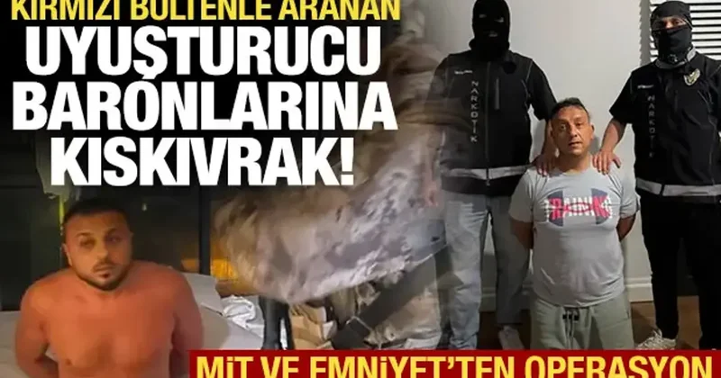MİT ve Emniyet ten operasyon: Kırmızı bültenle aranan iki uyuşturucu baronu yakalandı