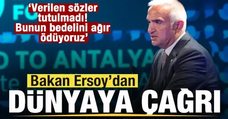 Bakan Ersoy dan dünyaya çağrı: Verilen sözler tutulmadı! Bunun bedelini ağır ödüyoruz