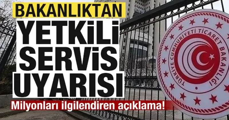 Bakanlıktan yetkili servis uyarısı! Milyonları ilgilendiren açıklama!