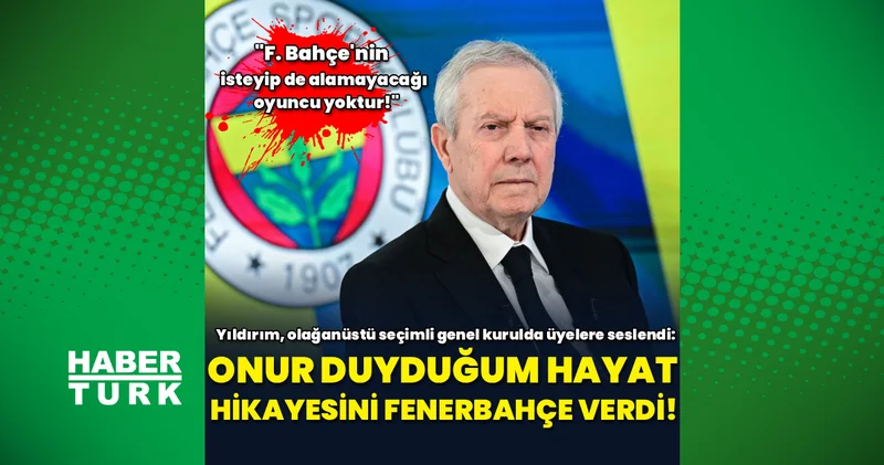 Aziz Yıldırım: Onur duyduğum hayat hikayesini bana Fenerbahçe verdi!