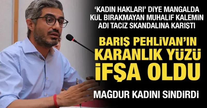 Barış Pehlivan ın karanlık yüzü ifşa oldu: Adı taciz skandalına karıştı