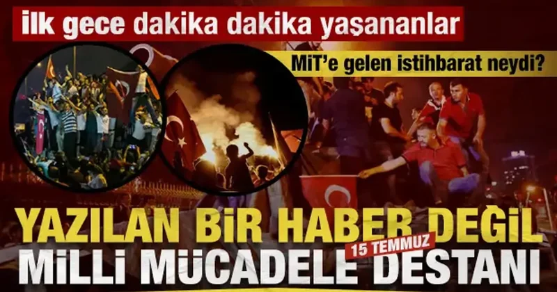15 Temmuz’da MİT’e gelen ve ihanet planını bozan o kritik ihbar! Dakika dakika yaşananlar