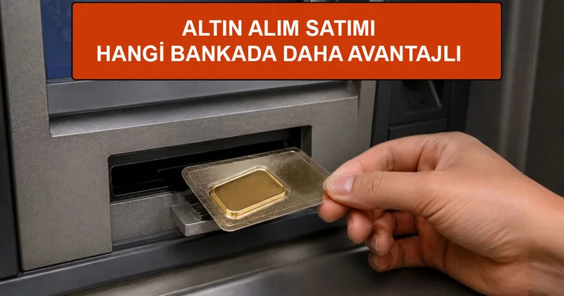 Altın Makas Aralığı En Düşük Bankalar Hangileri? Altın Almak ve Bozdurmak İçin En Avantajlı Bankalar Son Haberler