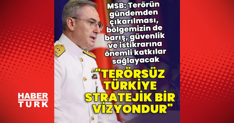 Son dakika açıklaması: MSB den Terörsüz Türkiye açıklaması