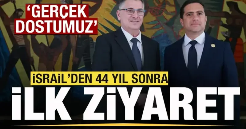 İsrail den 44 yıl sonra ilk ziyaret! Gerçek dostumuz mesajı