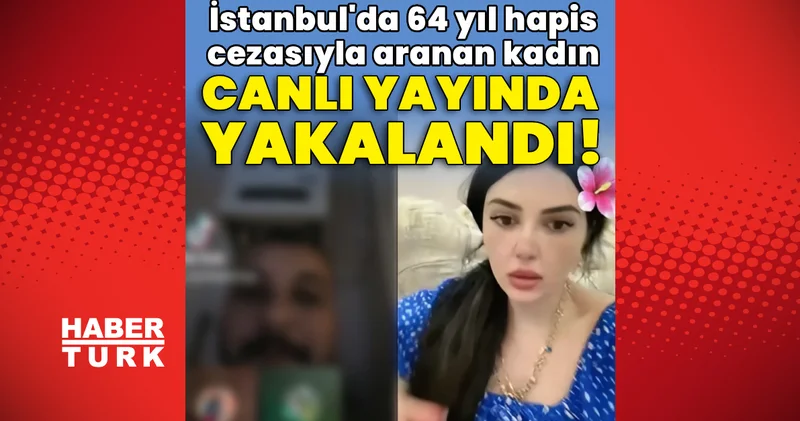 64 yıl hapis cezasıyla aranan kadın, canlı yayında yakalandı! Son dakika haberleri