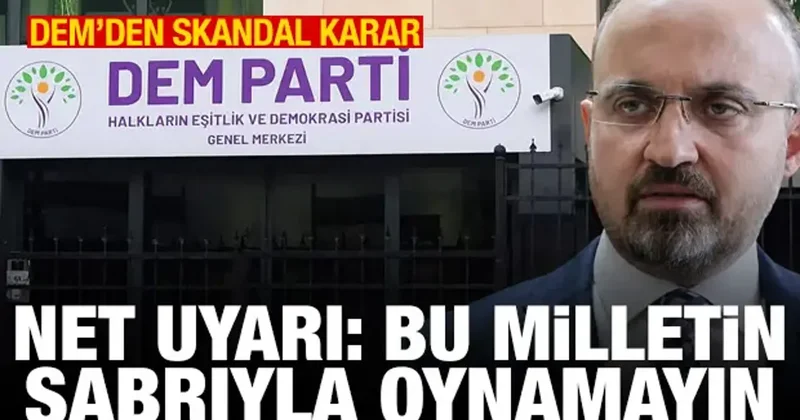 DEM in hamlesine sert tepki: Bu milletin sabrıyla oynamayın
