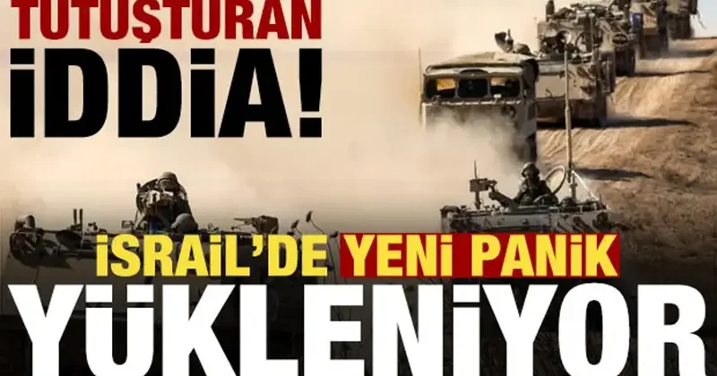 Tutuşturan iddia! İsrail de yeni panik yükleniyor...