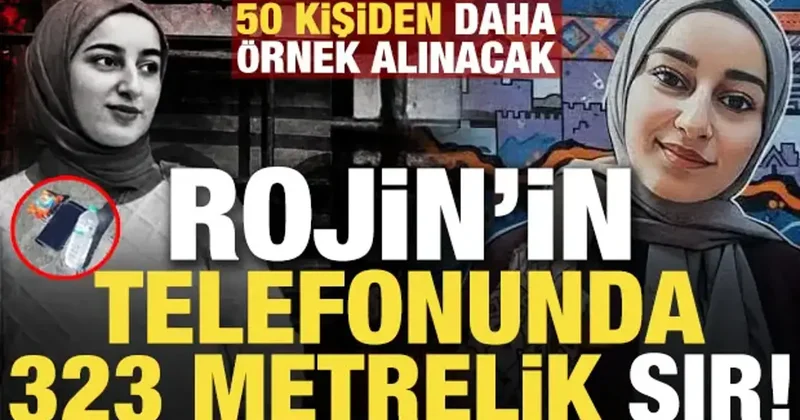 Rojin in telefonunda 323 metrelik sır!