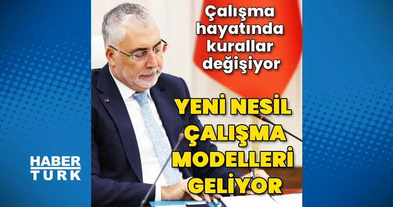 Bakanlık yeni çalışma modelleri için mevzuat değişikliklerini değerlendiriyor