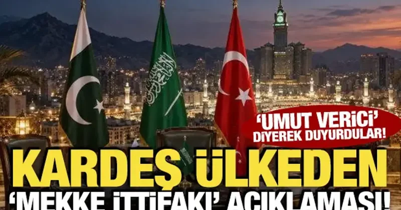 Kardeş ülkeden Mekke İttifakı açıklaması! Umut verici diyerek duyurdular