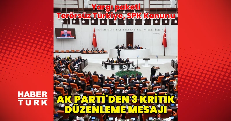 Yargı paketi, SPK düzenlemesi ve komisyon gündemde olacak