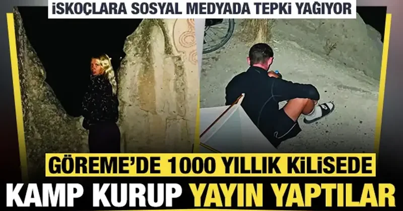 Göreme de 1000 yıllık kilisede kamp kurup yayın yaptılar: İskoçlara tepki yağıyor