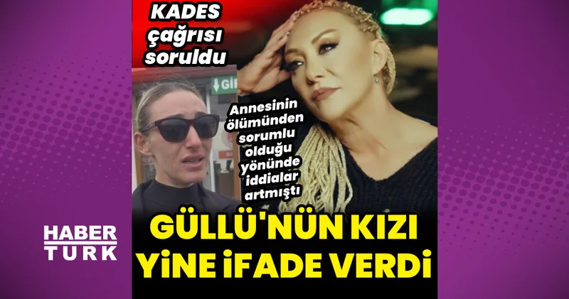 Güllü nün kızı Tuğyan Ülkem Gülter yine ifade verdi: O mesajlar soruldu Magazin haberleri