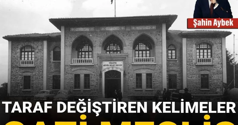 Taraf değiştiren kelimeler: Gazi Meclis