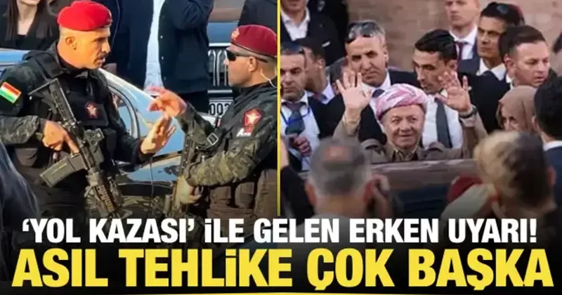 Barzani karargahının açıklaması Yol kazası , asıl tehlike SDG ye verilen destek