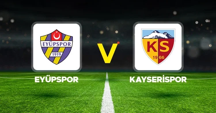 Eyüpspor Kayserispor maçı canlı (Süper Lig)