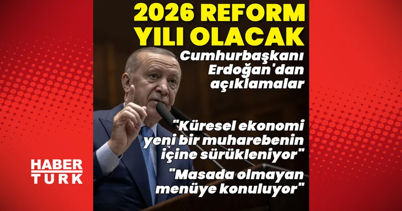 Son dakika: Cumhurbaşkanı Erdoğan: 2026 senesi ülkemiz için bir reform yılı olacak Son dakika haberleri