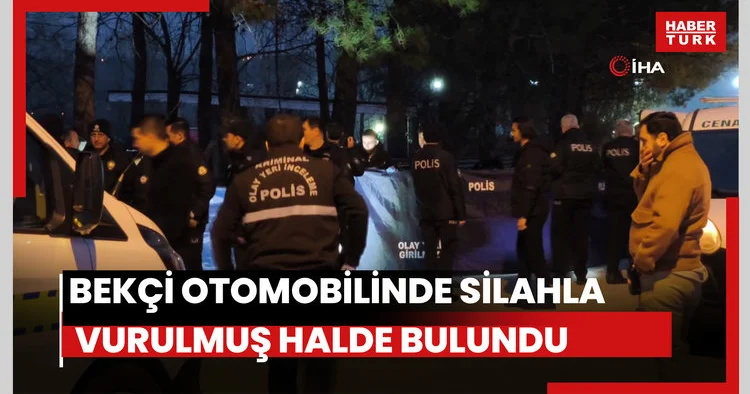 Çarşı ve mahalle bekçisi otomobilinde silahla vurulmuş halde bulundu