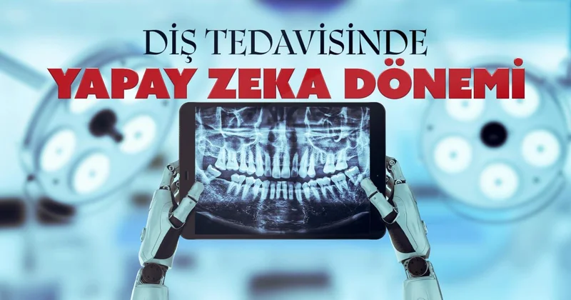 Diş tedavisinde yapay zeka dönemi