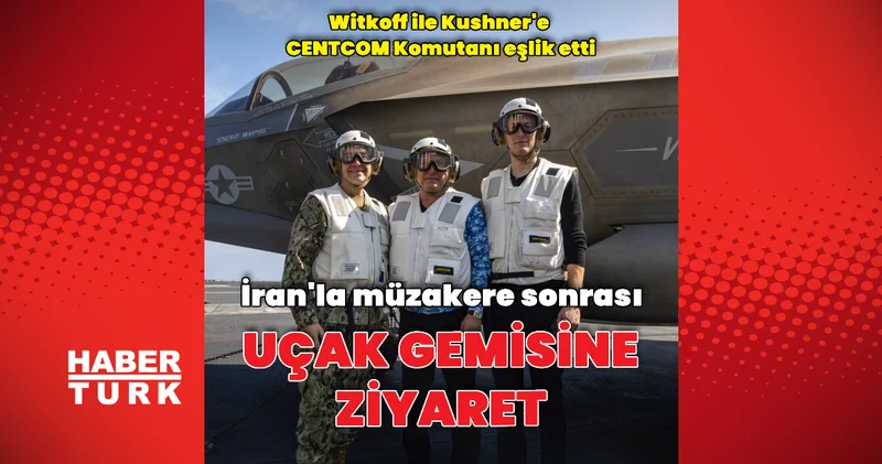Witkoff ve Kushner den USS Abrahman Lincoln e ziyaret Dış Haberler