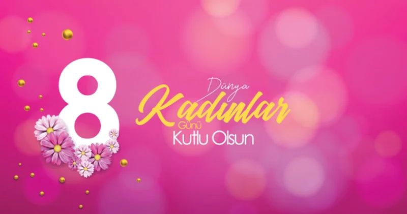 Kadınlar Günü mesajları 2026: En güzel, resimli, anlam dolu Dünya Kadınlar Günü kutlama mesajları