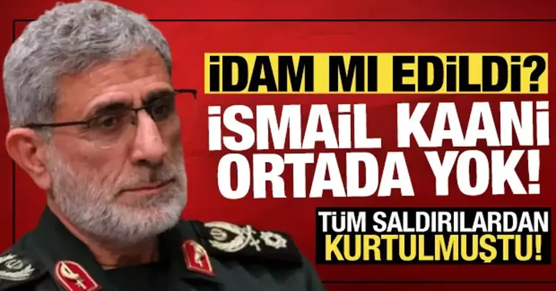 Tüm saldırılardan kurtulan İsmail Kaani ortada yok! İdam edildi iddiası