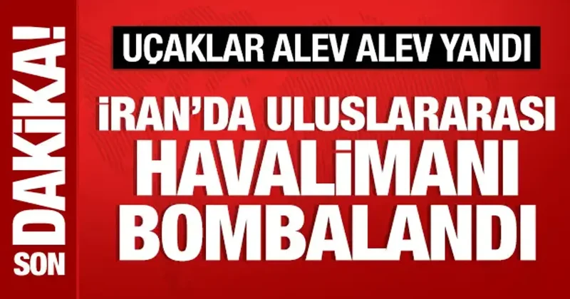 İran da uluslararası havalimanı vuruldu: Uçaklar alev alev yandı