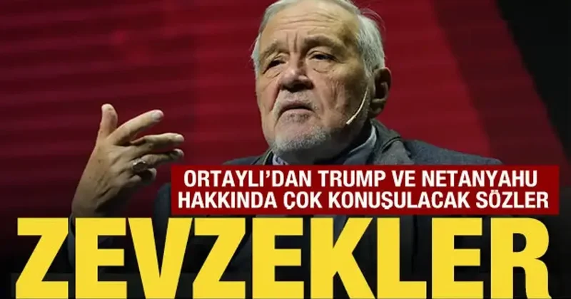 İlber Ortaylı dan Trump ve Netanyahu hakkında çok konuşulacak sözler