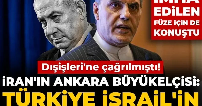 İran ın Ankara Büyükelçisi: Türkiye İsrail in hedeflerinden biri