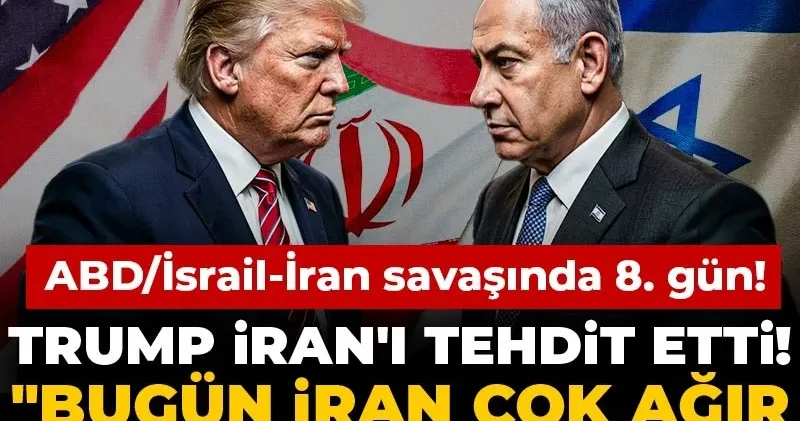 CANLI ABD/İsrail İran savaşında 8. gün...Trump İran ı tehdit etti! Bugün İran çok ağır şekilde vurulacak