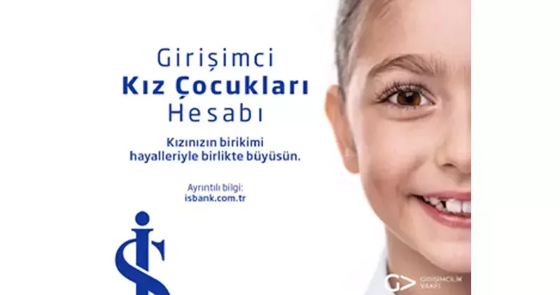 İş Bankası, Girişimci Kız Çocukları Hesabı nı hayata geçirdi