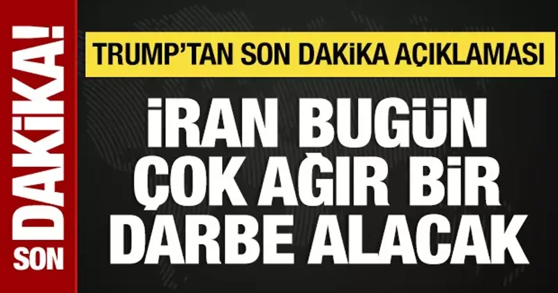 Trump: İran bugün çok ağır bir darbe alacak!