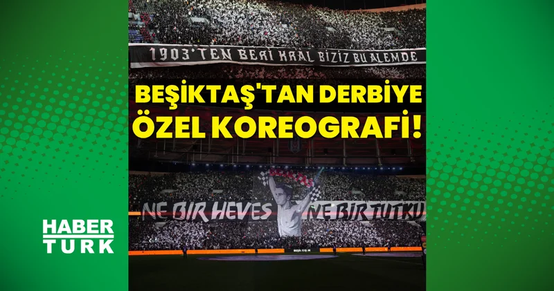 Beşiktaş tan derbiye özel koreografi: 1903 ten beri kral biziz bu alemde! Beşiktaş Haberleri