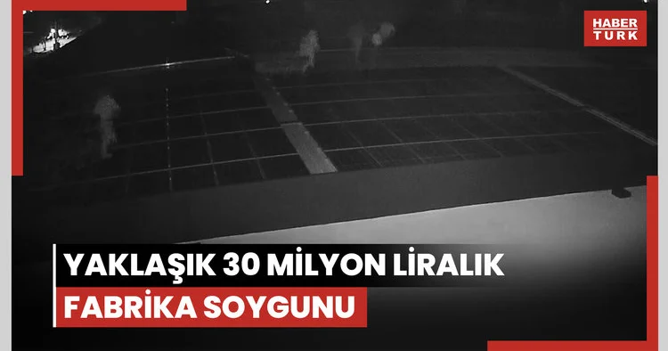 Manisa da yaklaşık 30 milyon liralık fabrika soygunu güvenlik kamerasında
