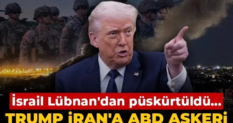 İsrail Lübnan dan püskürtüldü... Trump İran a ABD askeri sokacağını açıkladı
