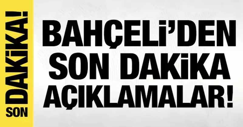 Bahçeli den son dakika açıklamalar!