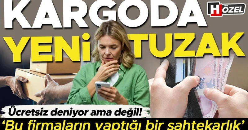 Kargoda yeni tuzak: Ücretsiz deniyor ama değil... Bu firmaların yaptığı bir sahtekarlık