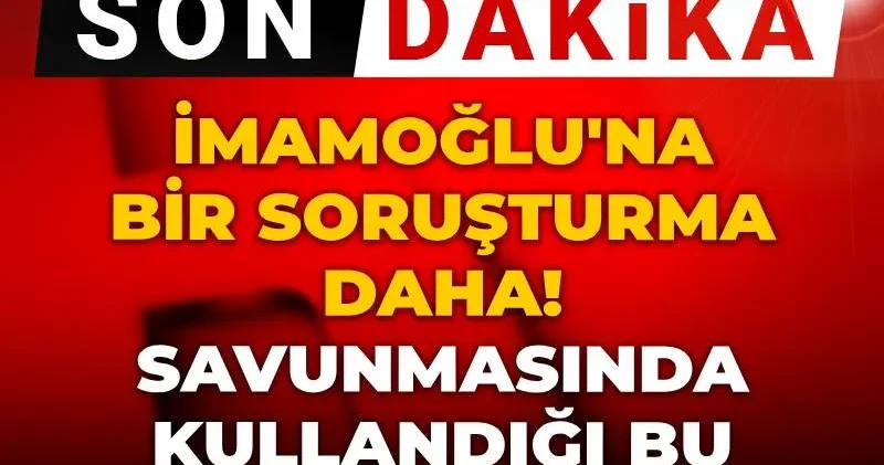 Son dakika İmamoğlu’na bir soruşturma daha