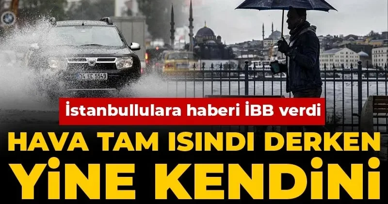 İBB tarihi açıkladı: Tam hava ısındı derken kendini hatırlatacak