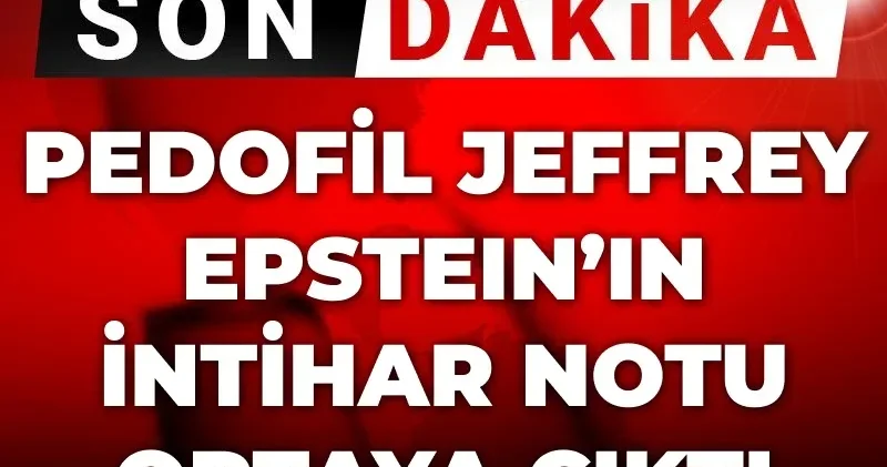 Son Dakika Jeffrey Epstein ın intihar notu ortaya çıktı