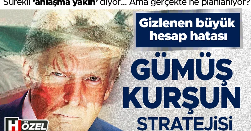 ‘Gümüş kurşun’ stratejisi! Trump, sürekli ‘anlaşma yakın’ diyor… Ama gerçekte ne planlanıyor?