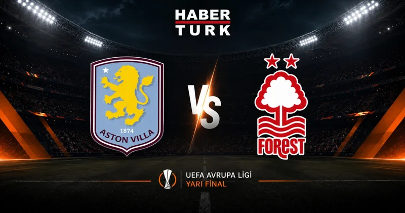 Aston Villa Nottingham Forest maçı ne zaman, saat kaçta, hangi kanalda? Aston Villa Nottingham Forest maçı canlı izle