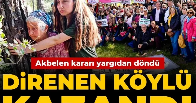 Akbelen kararı yargıdan döndü! Direnen köylü kazandı