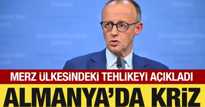 Almanya da kriz: Merz, ülkesindeki tehlikeyi açıkladı